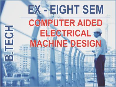 btech-ex-8-sem-computer-aided-electrical-machine-design